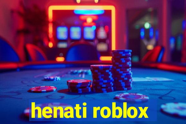 henati roblox